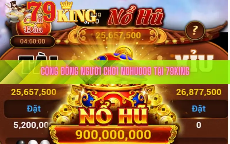 Cộng Đồng Người Chơi Nohu009 Tại 79king