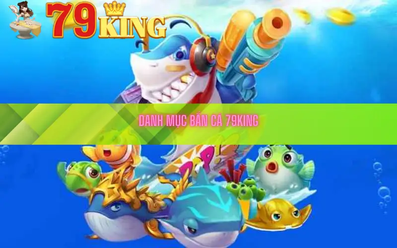 Danh mục Bắn Cá 79king