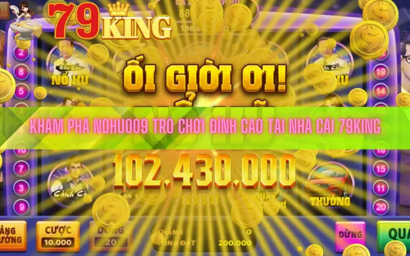 Khám Phá Nohu009 Trò Chơi Đỉnh Cao tại nhà cái 79king