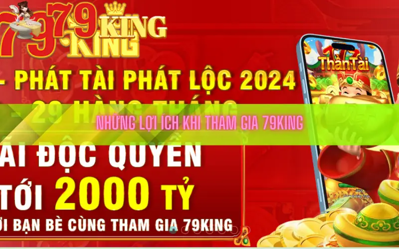 Những lợi ích khi tham gia 79king